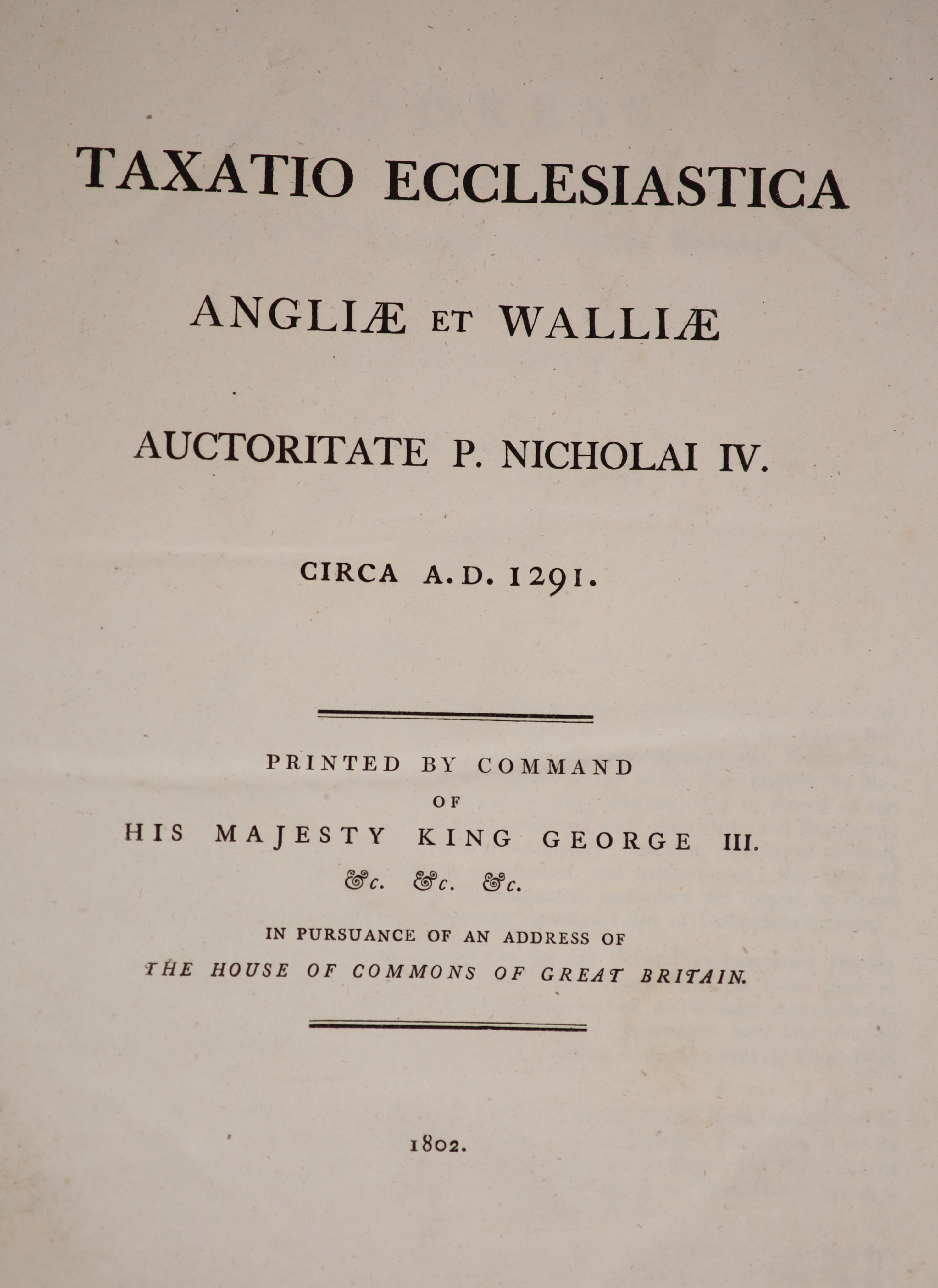 Astle, T. Ayscough, S. & Caley, J. [Ed’s.] Taxatio Ecclesiastica Angliæ et Walliæ Auctoritate P. Nicholai IV. Circa A. D. 1291. Folio, Printed by Command of His Majesty King George III &c. &c. &c. in Pursuance of an Addr